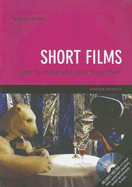Short Films: ...and How to Make Them