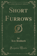Short Furrows (Classic Reprint)