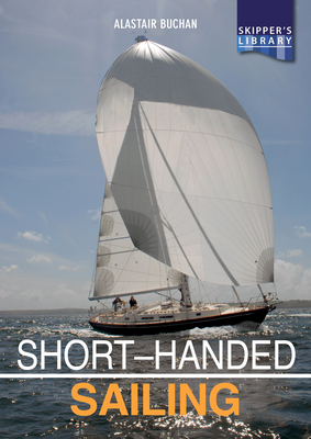 Short-handed Sailing - Second edition: Sailing solo or short-handed - Buchan, Alastair