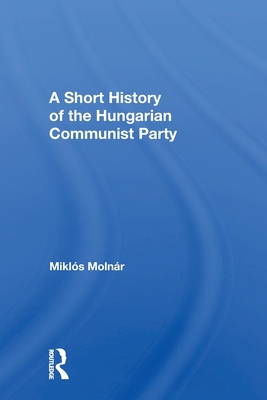 Short Hist Hungarian Com - Molnar, Joseph J, and Molnar, Miklos