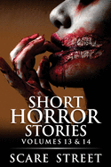 Short Horror Stories Volumes 13 & 14: Scary Ghosts, Monsters, Demons, and Hauntings