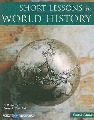 Short Lessons in World History - Churchill, E Richard, and Churchill, Linda R