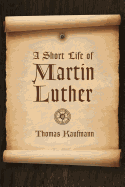 Short Life of Martin Luther