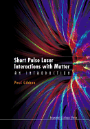 Short Pulse Laser Interactions with Matter: An Introduction