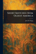 Short Sketches From Oldest America