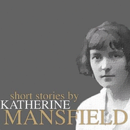 Short Stories by Katherine Mansfield - Mansfield, Katherine, and Royston, Mike