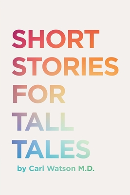 Short Stories For Tall Tales - Watson, Carl