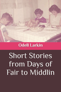 Short Stories From Days of Fair to Middlin