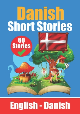 Short Stories in Danish English and Danish Stories Side by Side: Learn the Danish Language - Com, Skriuwer, and de Haan, Auke
