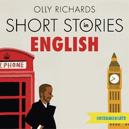 Short Stories in English  for Intermediate Learners: Read for pleasure at your level, expand your vocabulary and learn English the fun way!