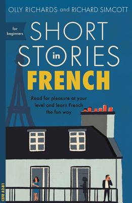 Short Stories in French for Beginners - Richards, Olly
