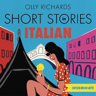 Short Stories in Italian  for Intermediate Learners: Read for pleasure at your level, expand your vocabulary and learn Italian the fun way!