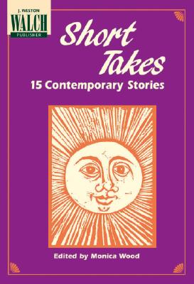 Short Takes: 15 Contemporary Stories - Wood, Monica (Editor)