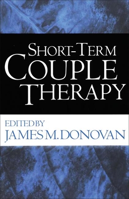 Short-Term Couple Therapy - Donovan, James M, PhD (Editor)