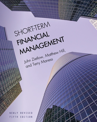 Short-Term Financial Management - Hill, Matthew, and Zietlow, John, and Maness, Terry