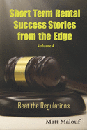 Short Term Rental Success Stories from the Edge Vol 4: Beat the Regualtions