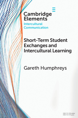 Short-Term Student Exchanges and Intercultural Learning - Humphreys, Gareth