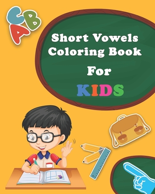 Short Vowel Coloring Book Pages For Kids: Ages 5 and Up, Preschool to 2nd Grade, Short Vowels, Word-Picture Recognition... - Journal, Simple Life