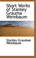 Short Works of Stanley Grauma Weinbaum