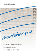 Shortchanged: Height Discrimination and Strategies for Social Change