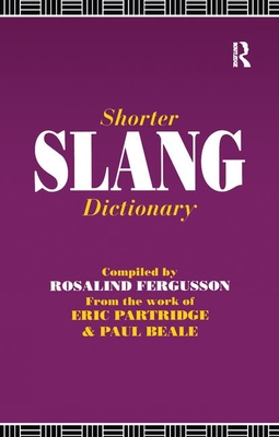 Shorter Slang Dictionary - Beale, Paul, and Fergusson, Rosalind (Editor), and Partridge, Eric