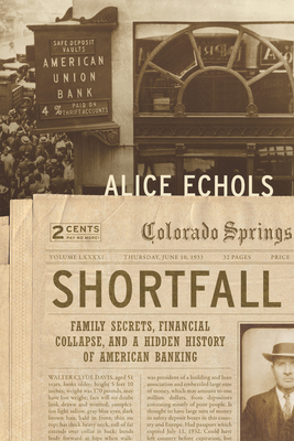 Shortfall: Family Secrets, Financial Collapse, and a Hidden History of American Banking - Echols, Alice, Professor
