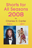 Shorts for All Seasons 2008 - Carter, Charles H