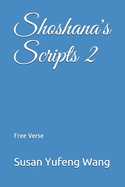 Shoshana's Scripts 2: Free Verse