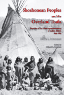 Shoshonean Peoples and the Overland Trail: Frontiers of the Utah Superintendency of Indian Affairs, 1849-1869