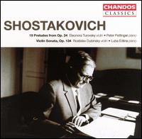 Shostakovich: 19 Preludes from Op. 34; Violin Sonata - Eleonora Turovsky (violin); Luba Edlina (piano); Peter Pettinger (piano); Rostislav Dubinsky (violin)
