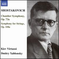 Shostakovich: Chamber Symphony, Op. 73a; Symphony for Strings, Op. 118a - Kiev Virtuosi; Dmitry Yablonsky (conductor)
