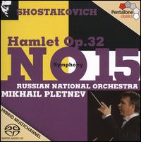 Shostakovich: Hamlet; Symphony No. 15  - Alexander Gotthelf (cello); Russian National Orchestra; Mikhail Pletnev (conductor)