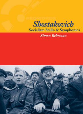 Shostakovich: Socialism, Stalin & Symphonies - Behrman, Simon