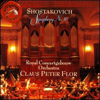 Shostakovich: Symphony 10 - Royal Concertgebouw Orchestra; Claus Peter Flor (conductor)