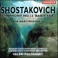 Shostakovich: Symphony No.13 "Babiy Yar" - Ayik Martyrosyan (bass); Russian State Symphony Capella (choir, chorus); Russian State Symphony Orchestra;...