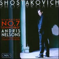 Shostakovich: Symphony No. 7 "Leningrad" - City of Birmingham Symphony Orchestra; Andris Nelsons (conductor)