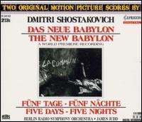Shostakovich: The New Babylon, film score; Suite from Five Days - Five Nights - Berlin Radio Symphony Orchestra; James Judd (conductor)