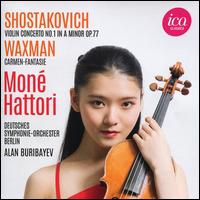Shostakovich: Violin Concerto No. 1 in A minor, Op. 77; Waxman: Carmen Fantasie - Mon Hattori (violin); Deutsches Symphonie-Orchester Berlin; Alan Buribayev (conductor)