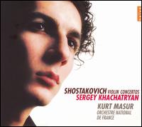 Shostakovich: Violin Concertos - Sergey Khachatryan (violin); Orchestre National de France; Kurt Masur (conductor)