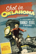 Shot in Oklahoma: A Century of Sooner State Cinemavolume 7
