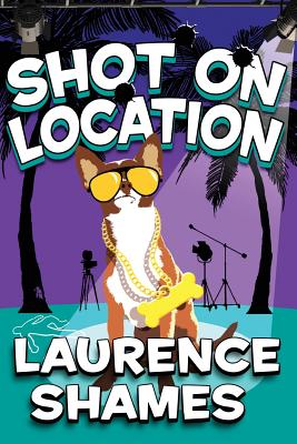 Shot on Location: A Key West Mystery - Shames, Laurence