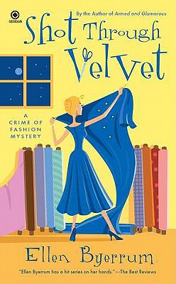 Shot Through Velvet: A Crime of Fashion Mystery - Byerrum, Ellen