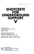 Shotcrete for Underground Support V: Proceedings of the Engineering Foundation Conference, Uppsala, Sweden, June 3-7, 1990 - Sharp, John C. (Editor), and Franzen, Tomas (Editor), and American Society of Civil Engineers