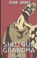 Shotgun Grandma: Volume 3
