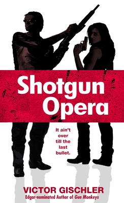 Shotgun Opera - Gischler, Victor