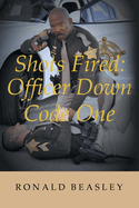Shots Fired: Officer Down, Code One