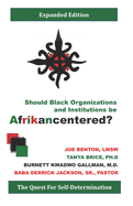 Should Black Organizations and Institutions Be Afrikancentered?: The Quest For Self Determination