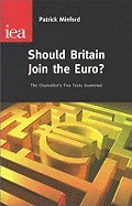 Should Britain Join the Euro?: The Chancellor's Five Euro Tests - Minford, Patrick