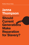 Should Current Generations Make Reparation for Slavery?