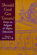 Should God Get Tenure?: Essays on Religion and Higher Education